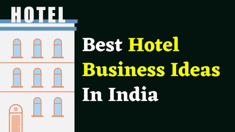 17-best-hotel-business-ideas-in-india-17-small-hotel-business-ideas